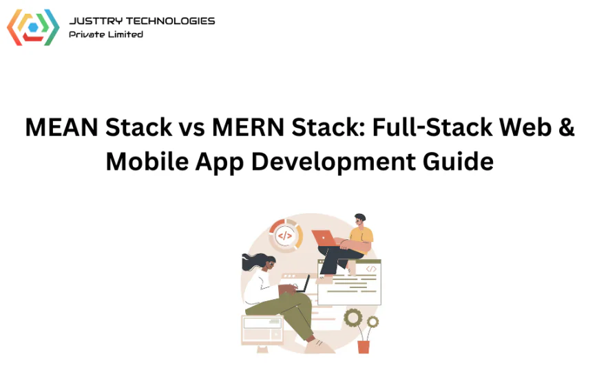 MEAN Stack vs MERN Stack: Full-Stack Web & Mobile App Development Guide