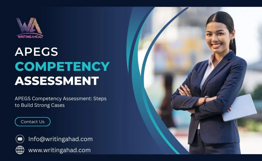 APEGS Competency Assessment: Steps to Build Strong Cases
