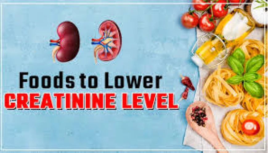 Foods That Lower Creatinine