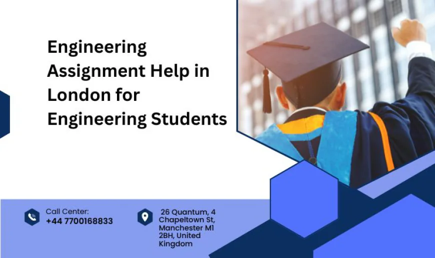 Engineering Assignment Help in London for Engineering Students