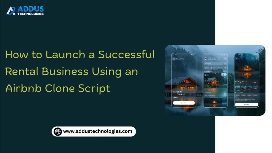 How to Launch a Successful Rental Business Using an Airbnb Clone Script