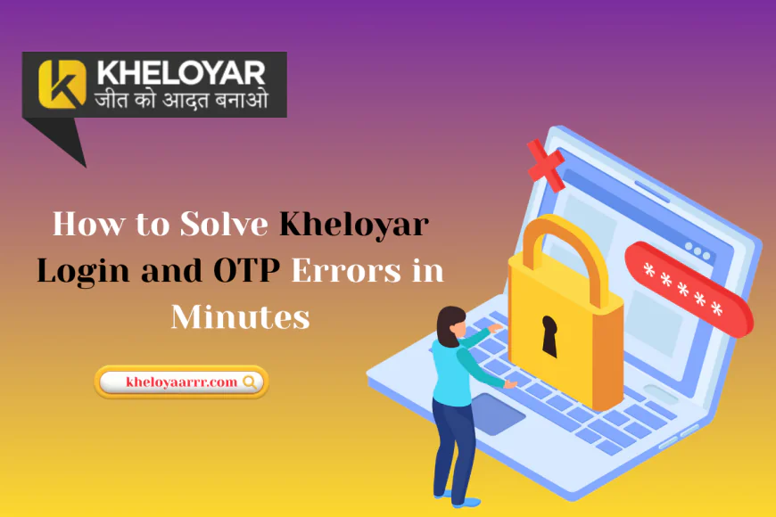 How to Solve Kheloyar Login and OTP Errors in Minutes
