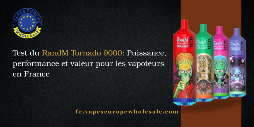 Test du R&M Tornado 9000 : Puissance, performance et valeur pour les vapoteurs en France