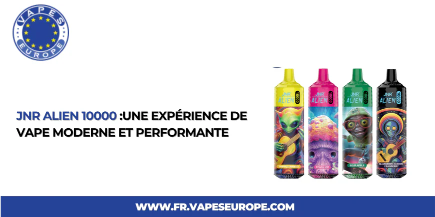 JNR Alien 10000 :Une Expérience De Vape Moderne et Performante