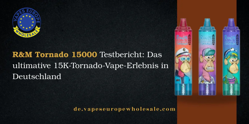 R&M Tornado 15000 Testbericht: Das ultimative 15K-Tornado-Vape-Erlebnis in Deutschland