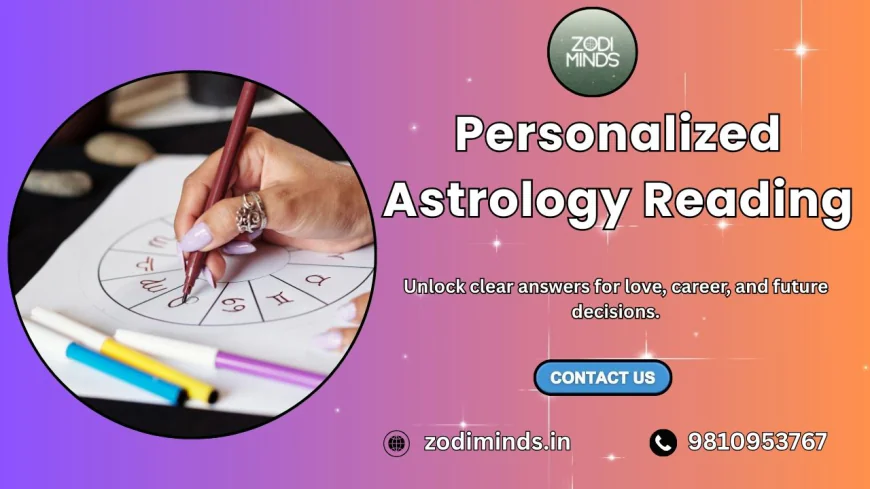 Personalized Astrology Reading for Accurate Life, Love, and Career Guidance – Zodi Minds