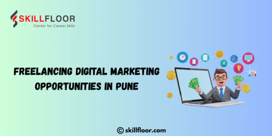 Freelancing Digital Marketing Opportunities in Pune