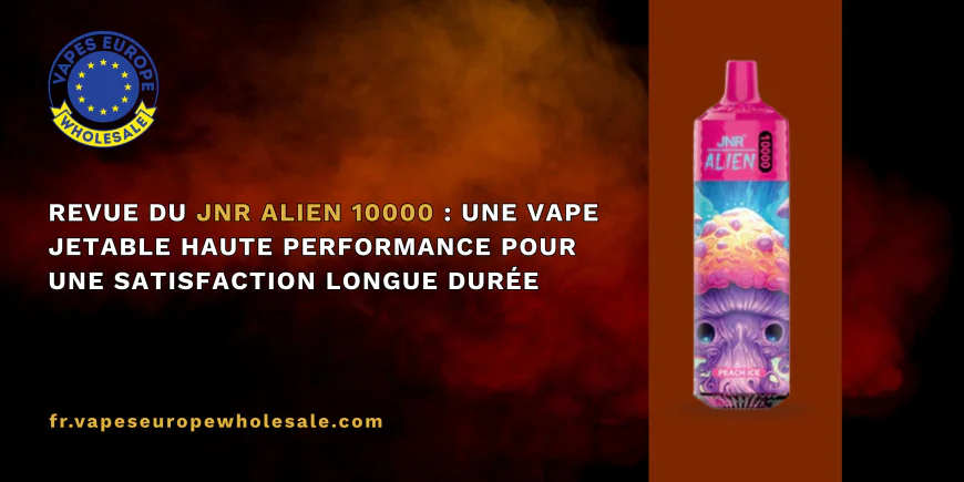 Revue du JNR Alien 10000 : une vape jetable haute performance pour une satisfaction longue durée