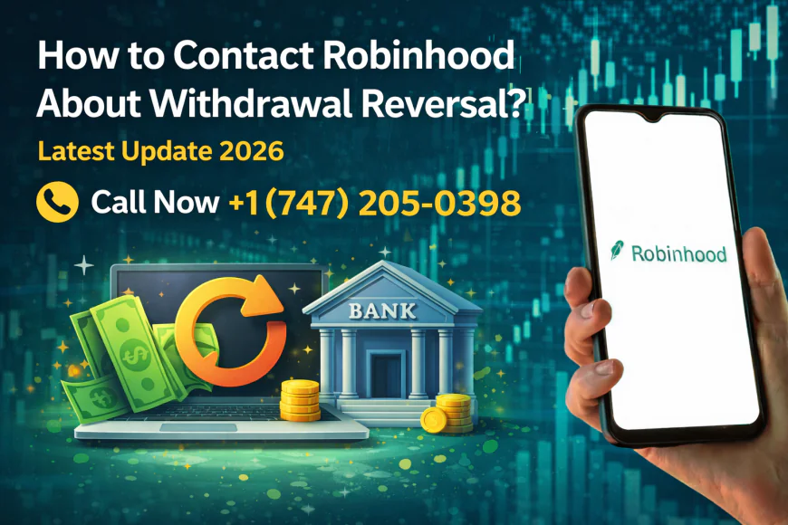 Real Person +1(747) 205-0398 WHow to Contact Robinhood About Withdrawal Reversal?