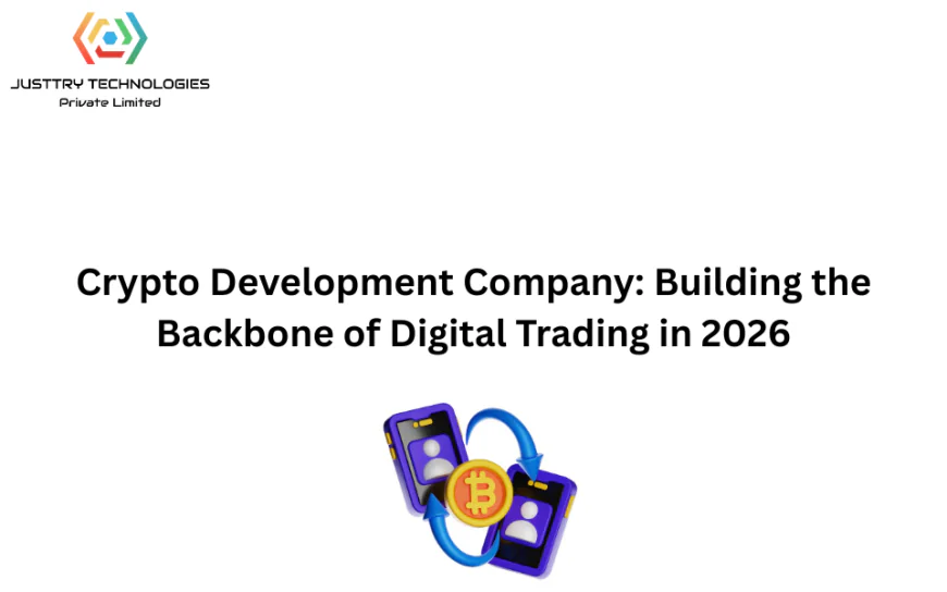 Crypto Development Company: Building the Backbone of Digital Trading in 2026