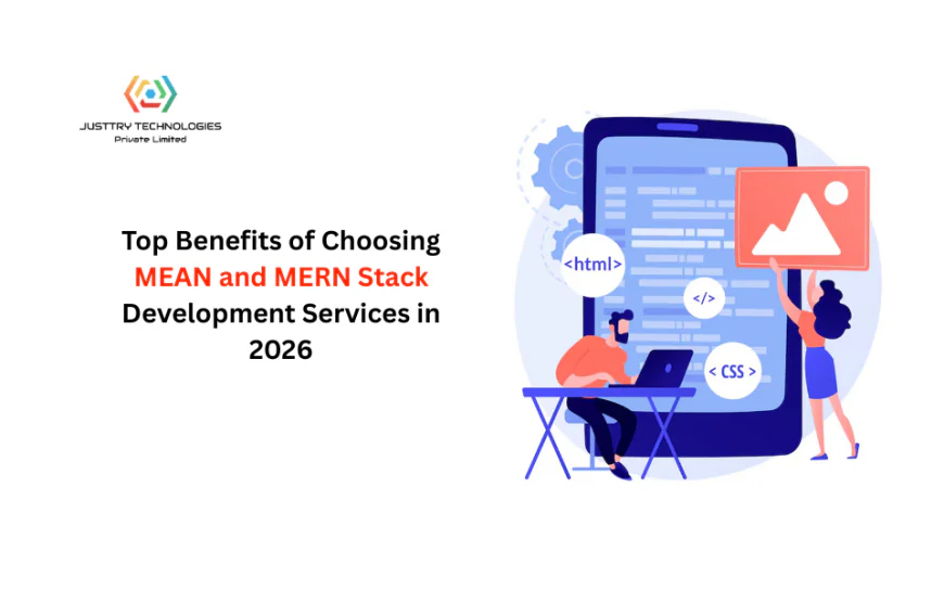 Top Benefits of Choosing MEAN and MERN Stack Development Services in 2026