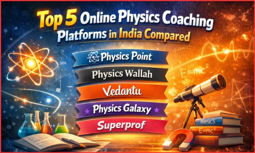 Top 5 Online Physics Coaching Platforms in India Compared