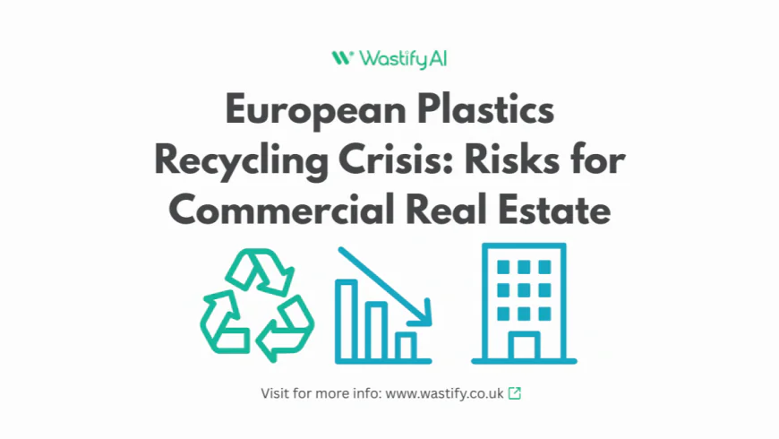 European Plastics Recycling Crisis: Risks for Commercial Real Estate
