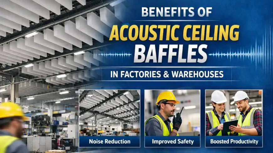 Benefits of Acoustic Ceiling Baffles in Factories and Warehouses