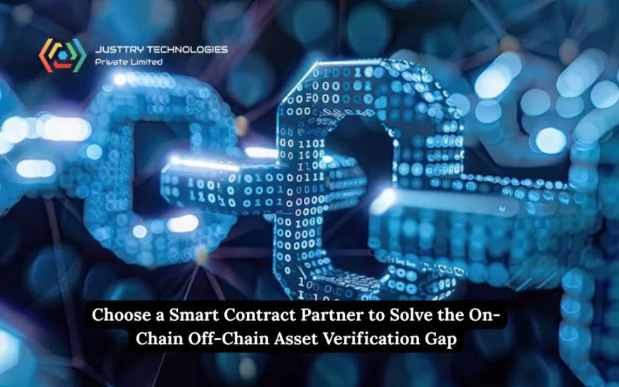 Choose a Smart Contract Partner to Solve the On-Chain Off-Chain Asset Verification Gap