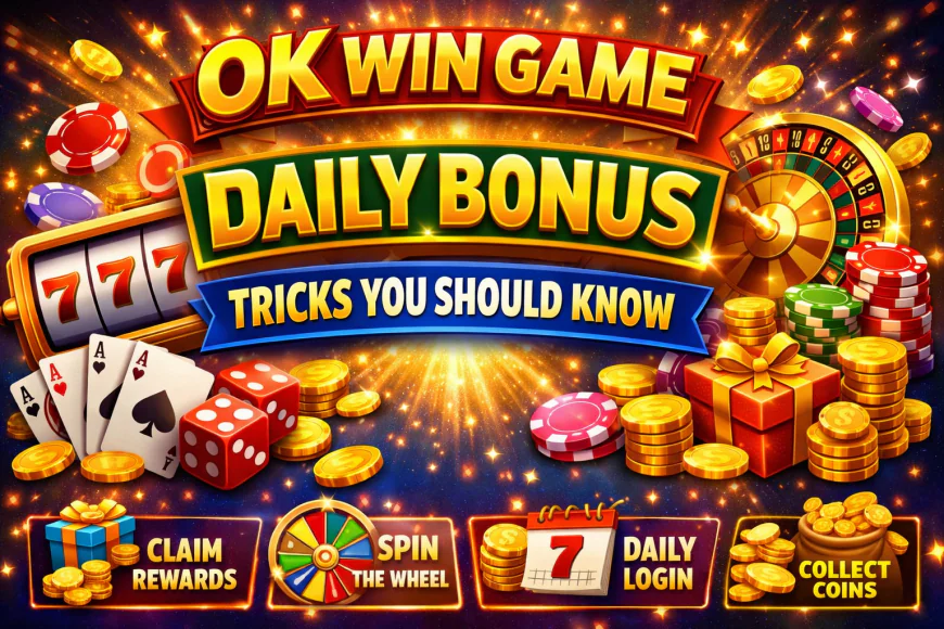 OK Win Game Daily Bonus Tricks You Should Know