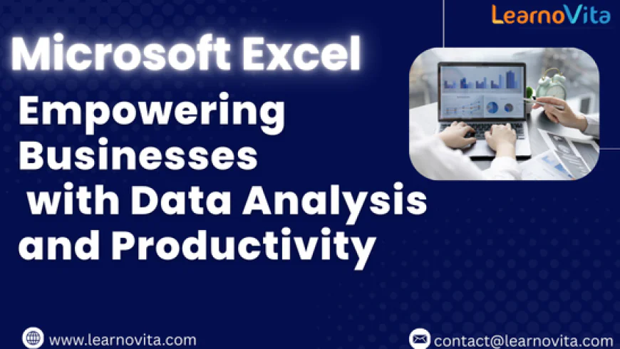 Microsoft Excel: Driving Efficiency, Analysis, and Business Insights