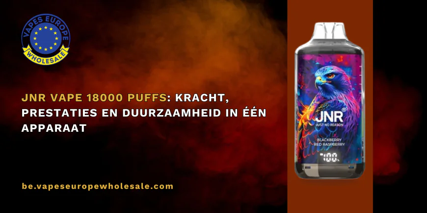 JNR Vape 18000 Puffs: Kracht, Prestaties en Duurzaamheid in Één Apparaat