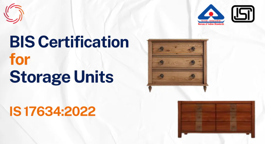 BIS Certificate for Storage Unit – IS 17634:2022 Compliance Guide