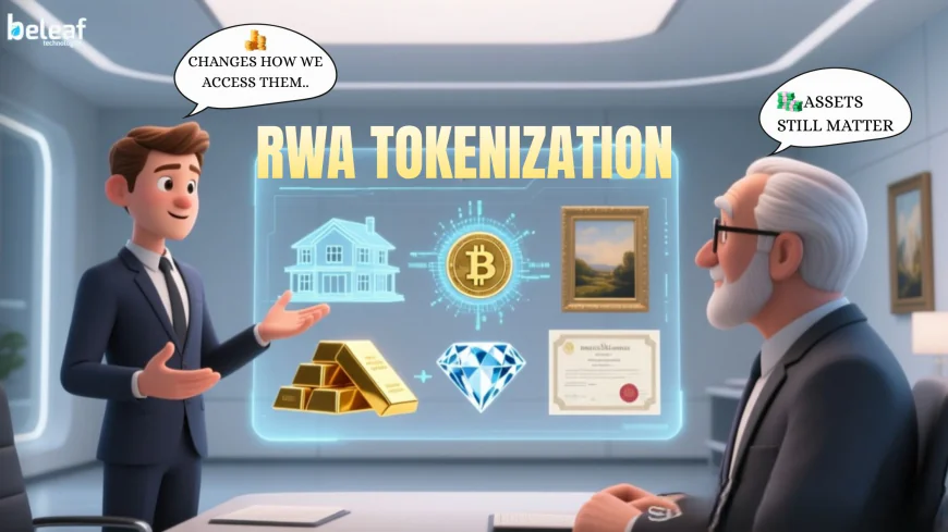 Real Assets Still Matter RWA Tokenization Just Changes How We Access Them