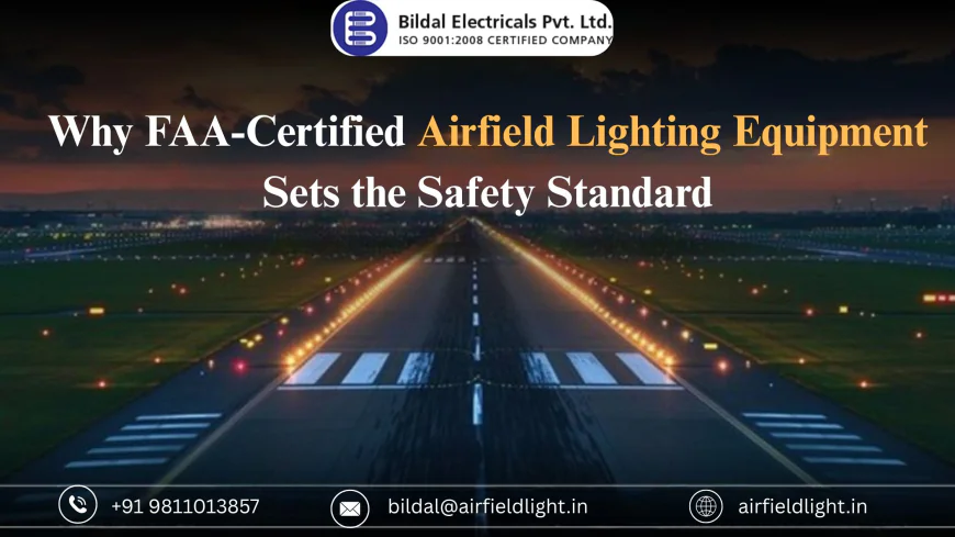 Why FAA-Certified Airfield Lighting Equipment Sets the Safety Standard