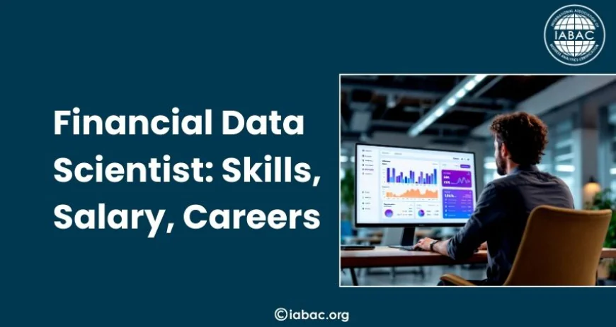 Financial Data Scientist: Skills, Salary, Careers/IABAC