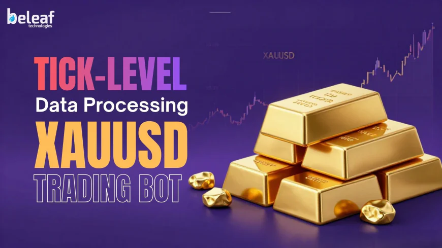 Tick-Level Data Processing for XAUUSD Trading Bots
