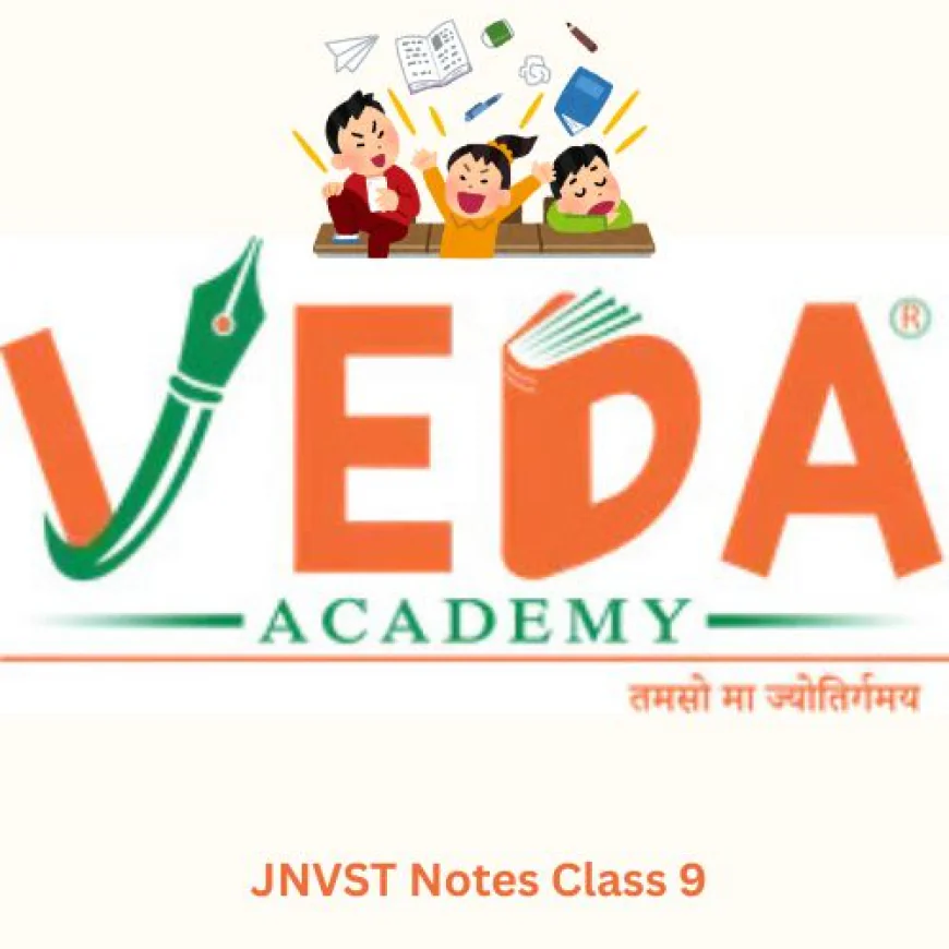 JNVST Notes Class 9 – Complete Guide to Crack Navodaya Entrance Exam Easily