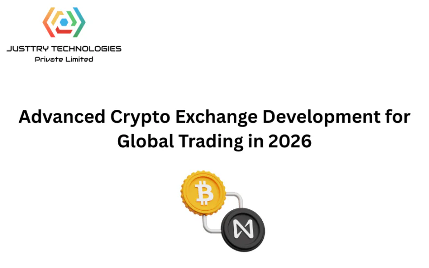Advanced Crypto Exchange Development for Global Trading in 2026