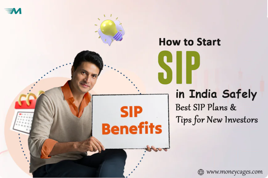 How to Start SIP Investment in India Safely: Best SIP Plans & Tips for New Investors