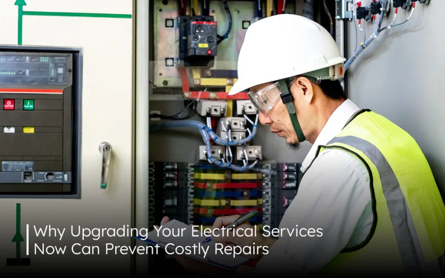Why Upgrading Your Electrical Services Now Can Prevent Costly Repairs