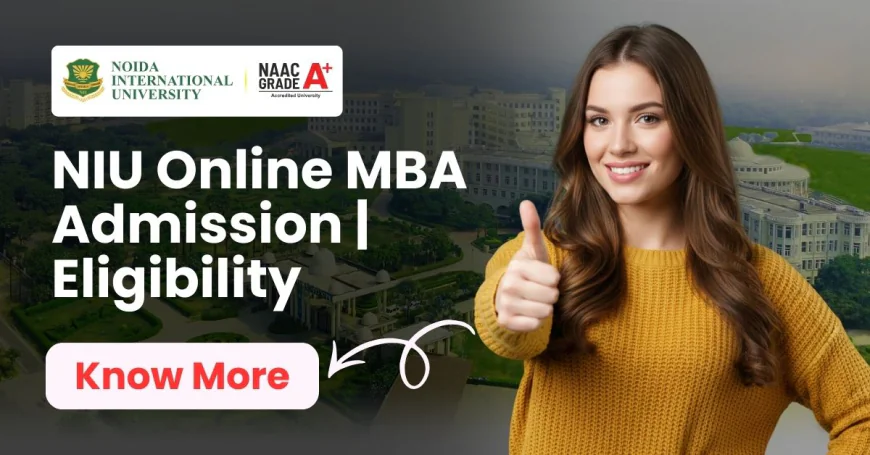 NIU Online MBA Admission 2026 | Eligibility & Fees