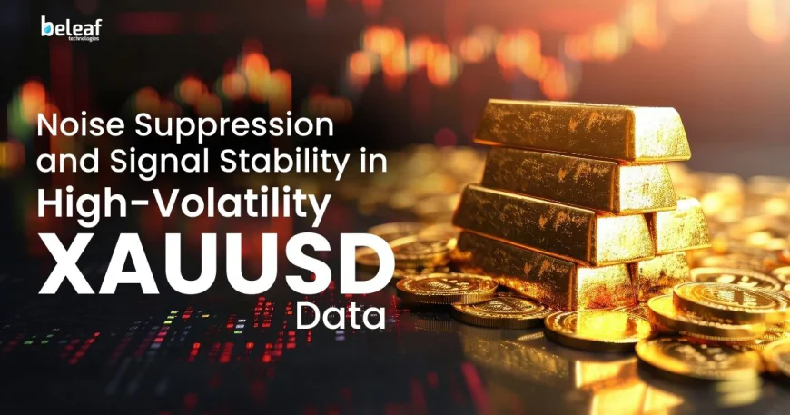 Noise Suppression and Signal Stability in High-Volatility XAUUSD Data