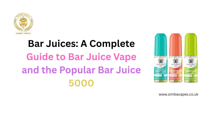 Bar Juices: A Complete Guide to Bar Juice Vape and the Popular Bar Juice 5000