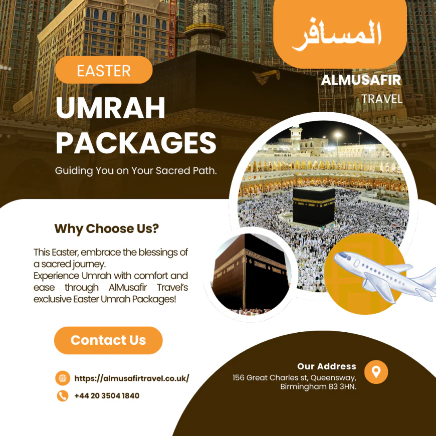Easter Umrah Packages 2026: Your Complete Guide to Affordable, Comfortable & Spiritually Fulfilling Pilgrimage