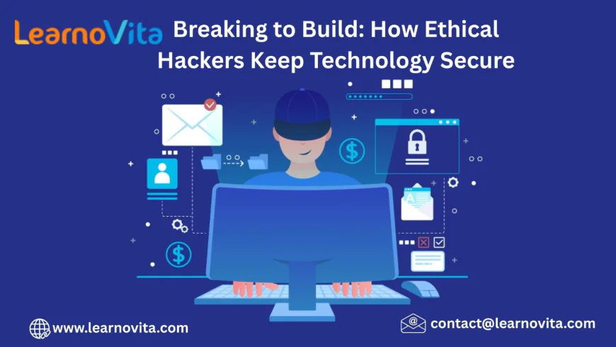 The Art of Ethical Hacking: Building Stronger, Safer Technology