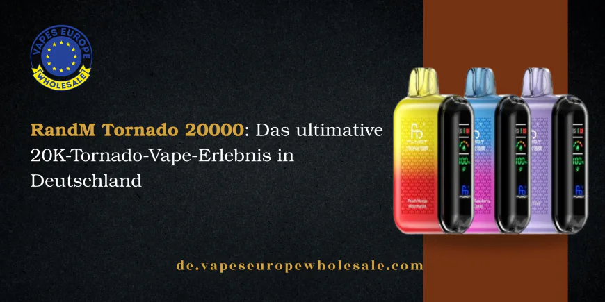 RandM Tornado 20000: Das ultimative 20K-Tornado-Vape-Erlebnis in Deutschland