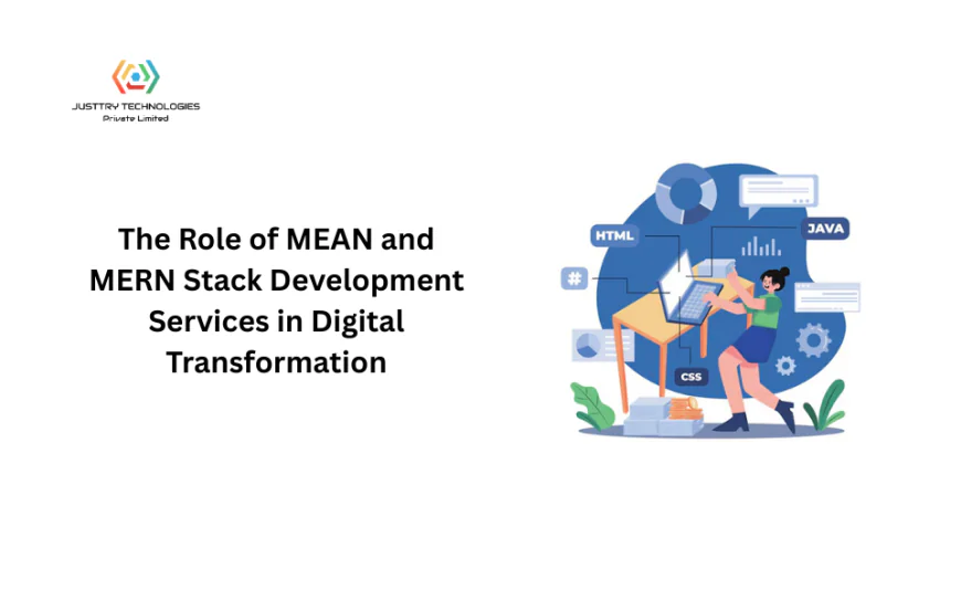 The Role of MEAN and MERN Stack Development Services in Digital Transformation