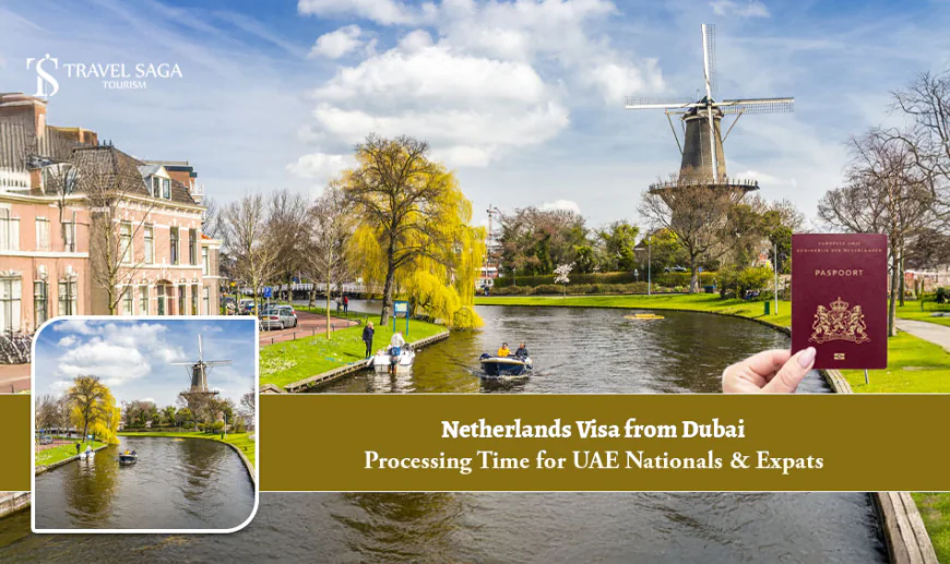 Netherlands Visa from Dubai Processing Time for UAE Nationals and Expats