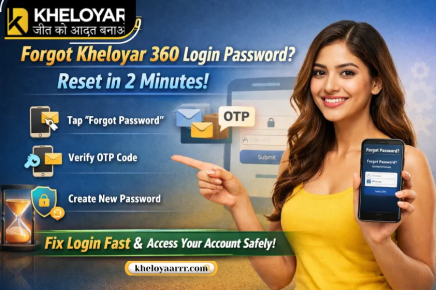 Forgot Kheloyar 360 Login Password? Reset in 2 Minutes