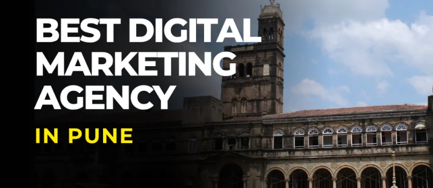 How to Choose the Best Digital Marketing Agency in Pune for Long-Term Success