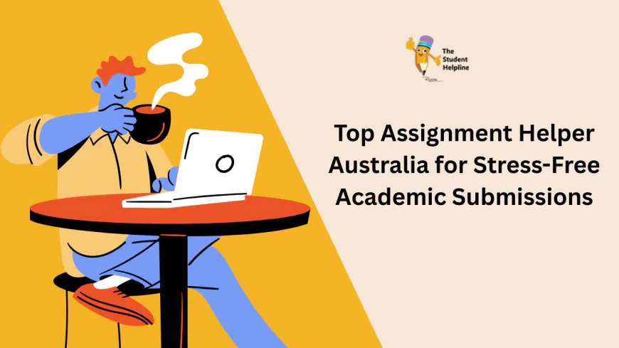 Top Assignment Helper Australia for Stress-Free Academic Submissions