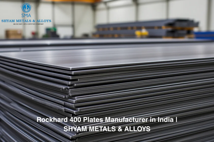 Rockhard 400 Plates Manufacturer in India – Complete Guide by SHYAM METALS & ALLOYS