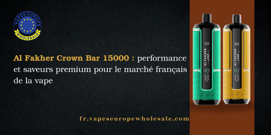 Al Fakher Crown Bar 15000 : performance et saveurs premium pour le marché français de la vape