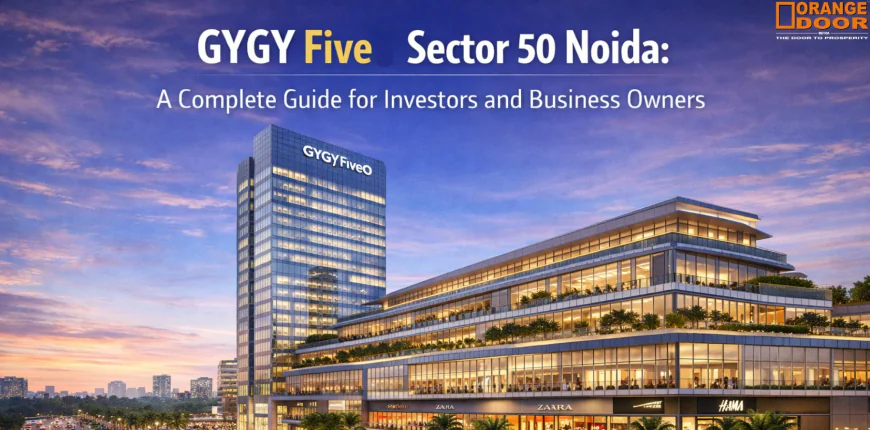 GYGY Five Sector 50 Noida: A Complete Guide for Investors and Business Owners