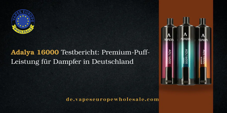 Adalya 16000 Testbericht: Premium-Puff-Leistung für Dampfer in Deutschland