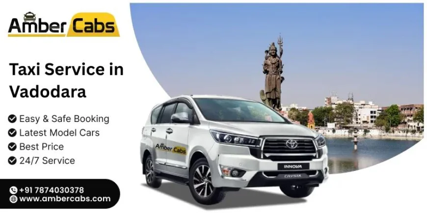 Taxi Service in Vadodara: Comfortable Rides to Popular Sightseeing Locations