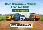 Used Commercial Vehicle Finance Company: Easy Loans for Pre-Owned Trucks & Buses