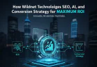 How Wildnet Technologies Ltd. Aligns SEO, AI, and Conversion Strategy for Maximum ROI