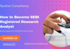 SEBI Registered Research Analyst Services | Taxation Consultancy
